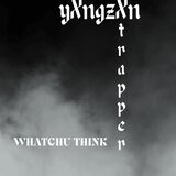 Whatchu Think? (feat. XtrappeR)