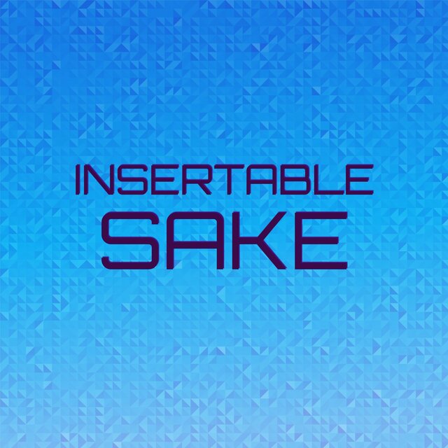 Insertable Sake