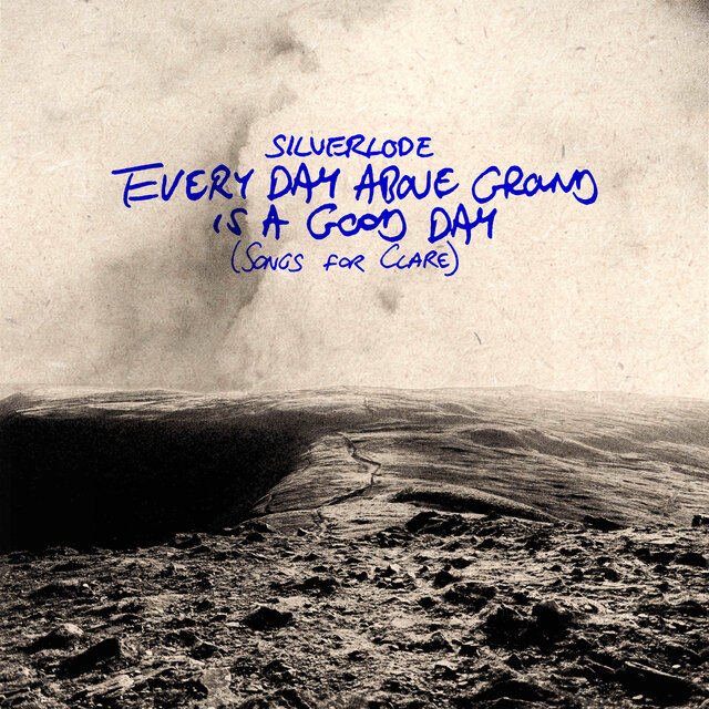 Every Day Above Ground Is A Good Day (Songs For Clare)