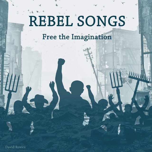 Rebel Songs (Free the Imagination)