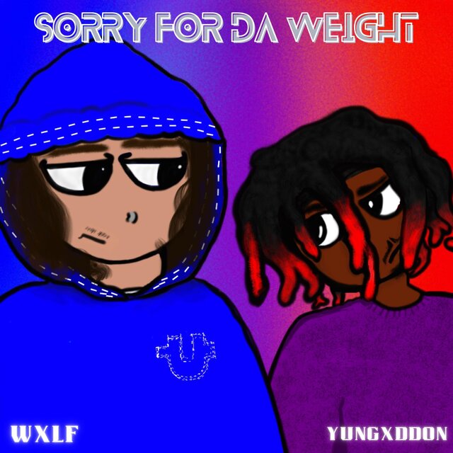 Sorry For Da Weight Clean