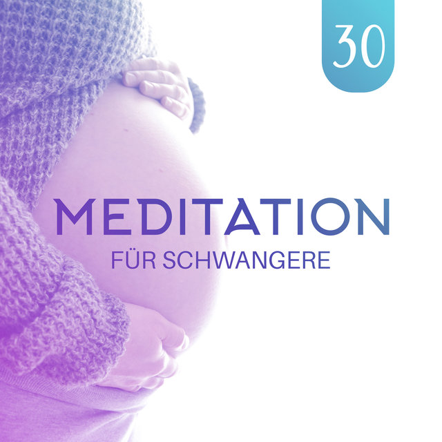 Meditation für Schwangere (30 Musik für Atmung, Entspannung, Visualisierung, tiefe Hypnose, Hypnobirthing)