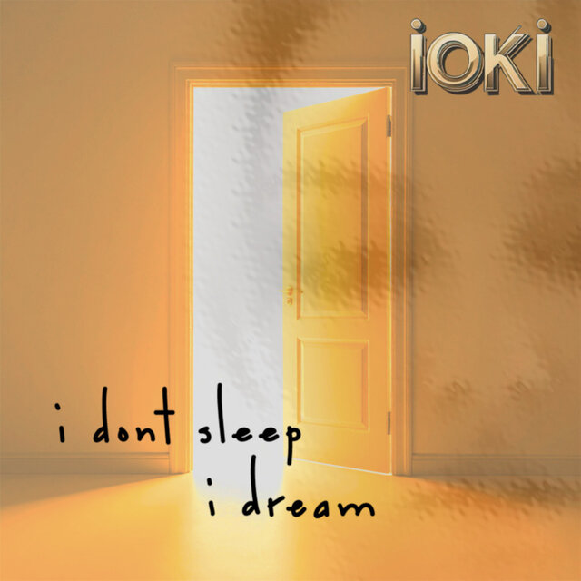 i dont sleep i dream