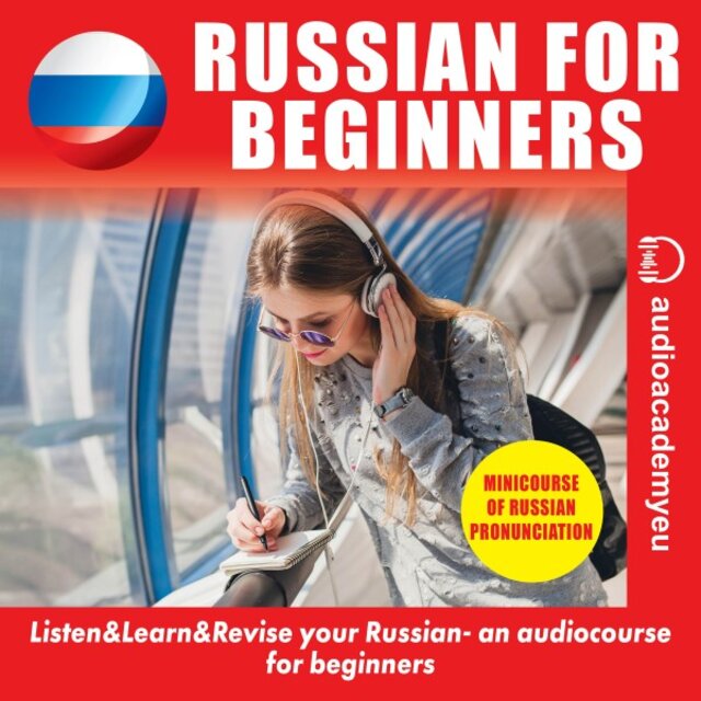 Russian for Beginners (An Audiocourse of Russian Language for Beginners and Pre-Intermediate. Including the Cyrillic Alphabet Reading Minicourse)