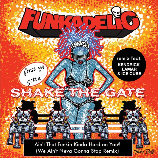 Ain't That Funkin' Kinda Hard on You? (We Ain't Neva Gonna Stop Remix) [feat. Kendrick Lamar & Ice Cube]