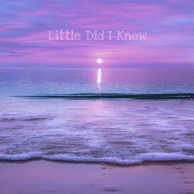 Little Did I Know