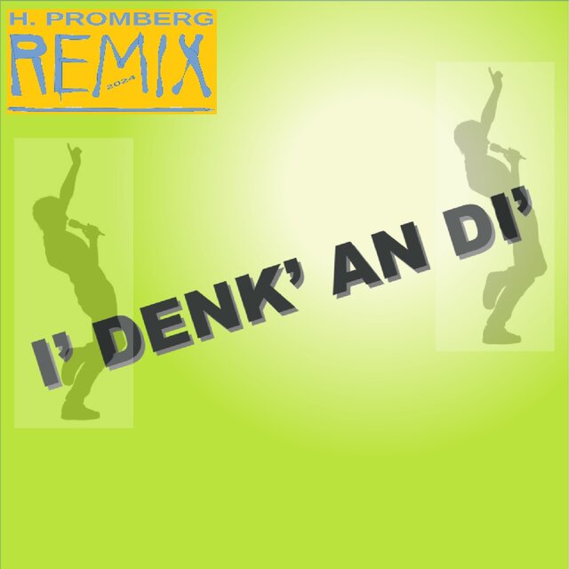 I' denk' an Di'