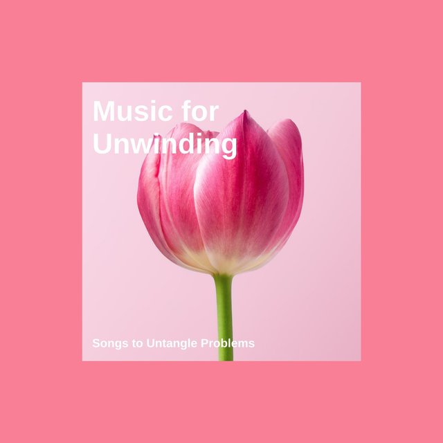 Music for Unwinding: Songs to Untangle Problems