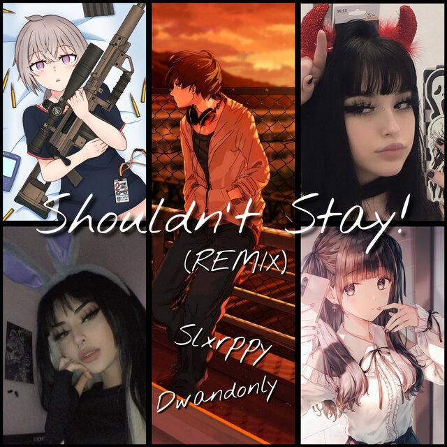 Shouldn't Stay! (REMIX)