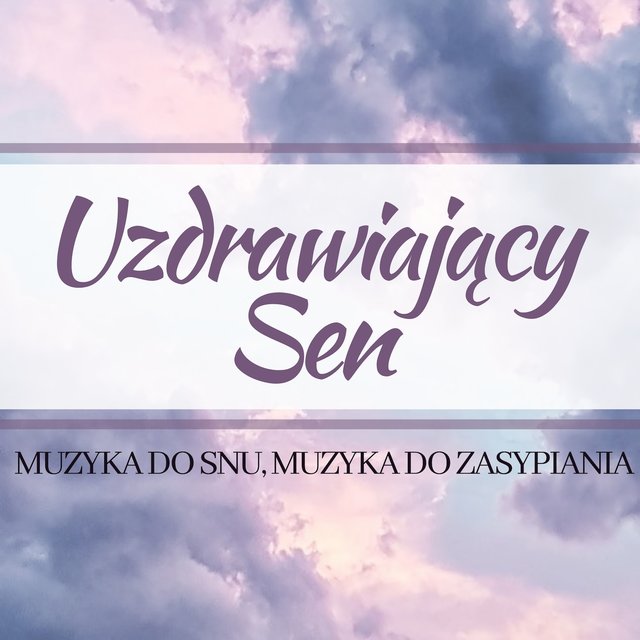 Uzdrawiający Sen - Muzyka do Snu, Muzyka do Zasypiania