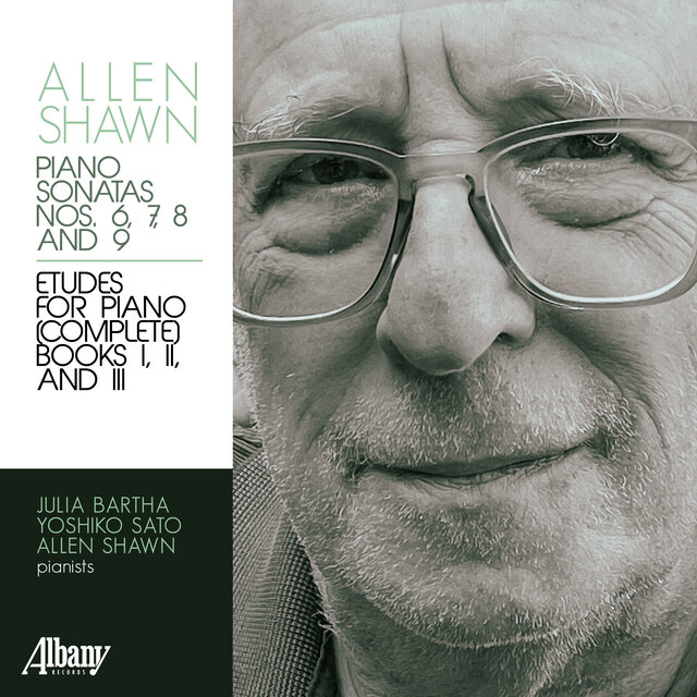 Allen Shawn: Piano Sonatas Nos. 6, 7, 8 and 9: Etudes For Piano
