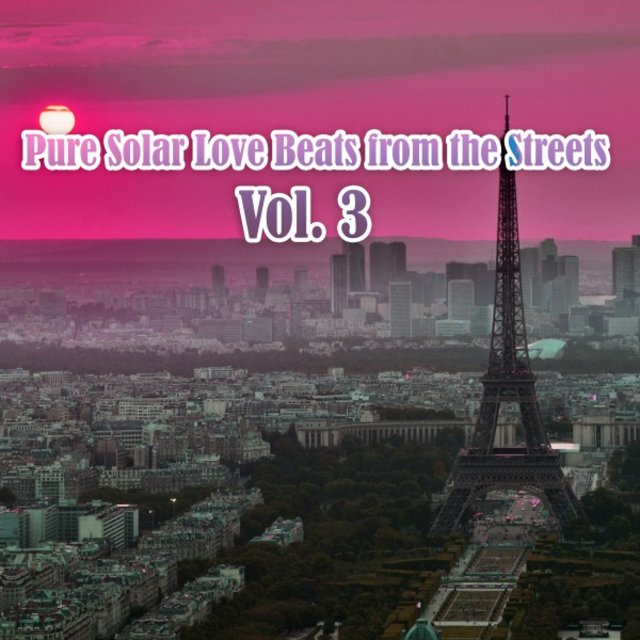 Pure Solar Love Beats from the Streets, Vol. 3