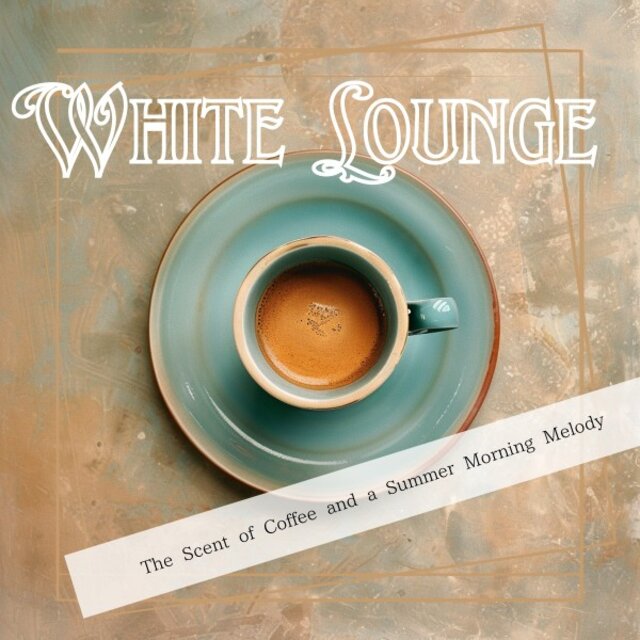 The Scent of Coffee and a Summer Morning Melody