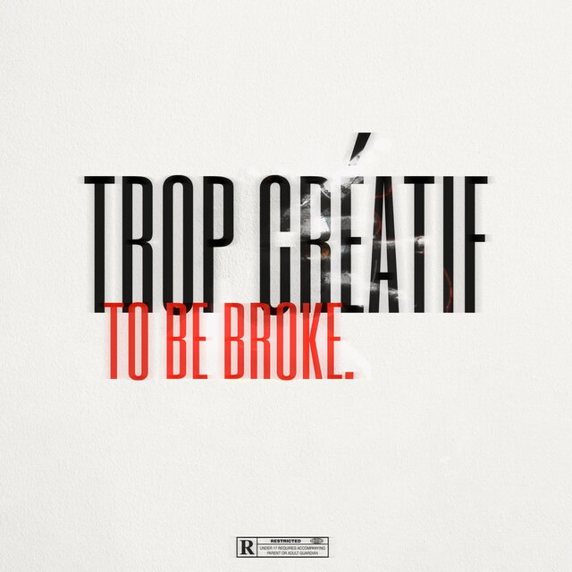TROP CRÉATIF TO BE BROKE