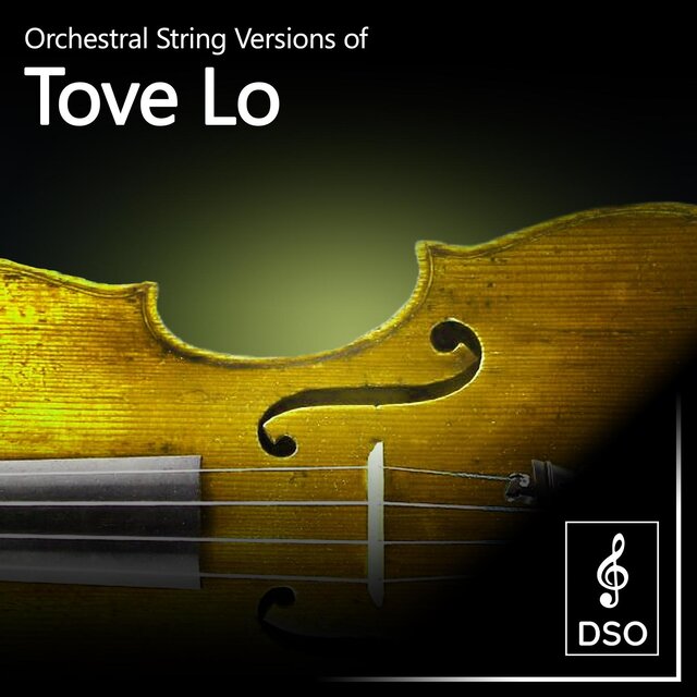 Orchestral String Versions of Tove Lo