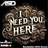 I Need You Here 2025 Remix (BenAddikt Remix)