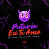 Putaria Eu Te Amo