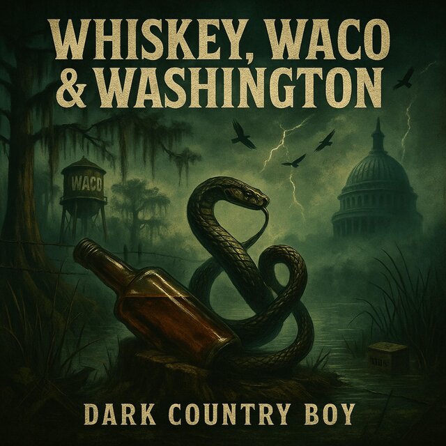 Whiskey, Waco & Washington Dark Country Music For the Revolution