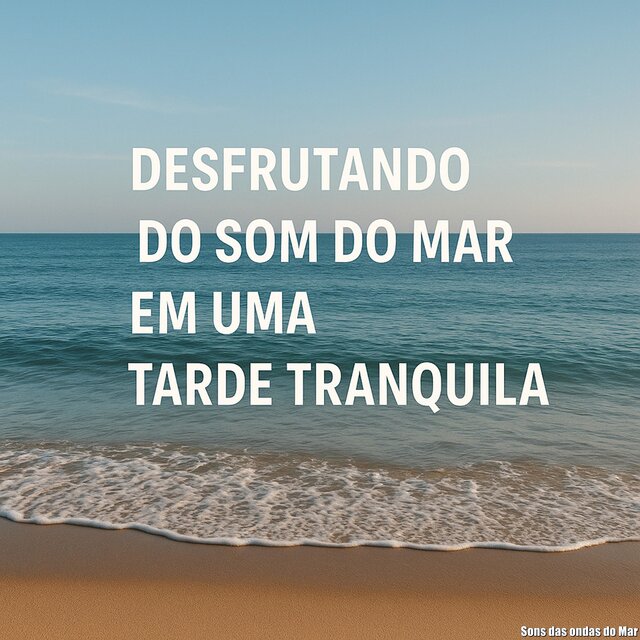 Desfrutando do Som do Mar em uma Tarde Tranquila