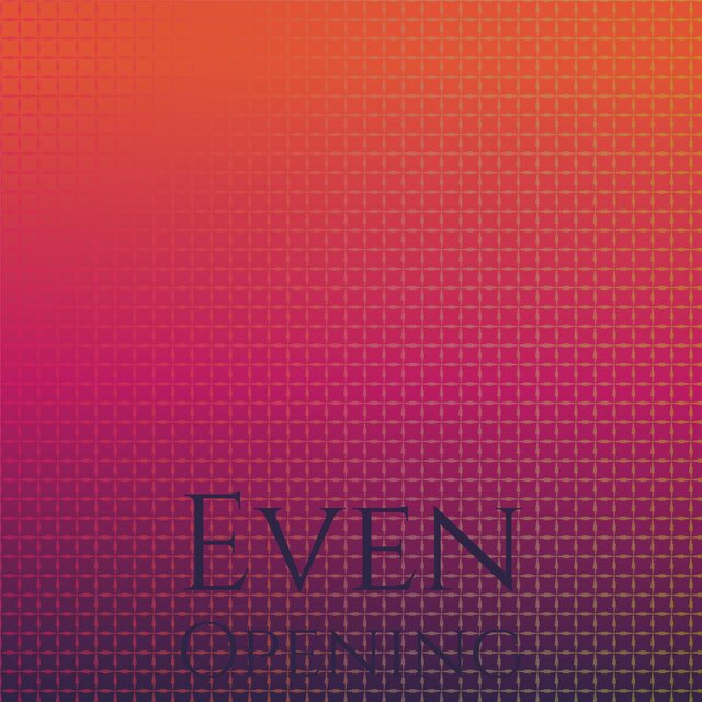 Even Opening