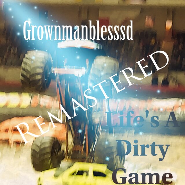 Life's  A DIRTY GAME