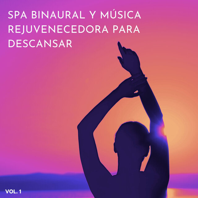 Spa Binaural Y Música Rejuvenecedora Para Descansar Vol. 1