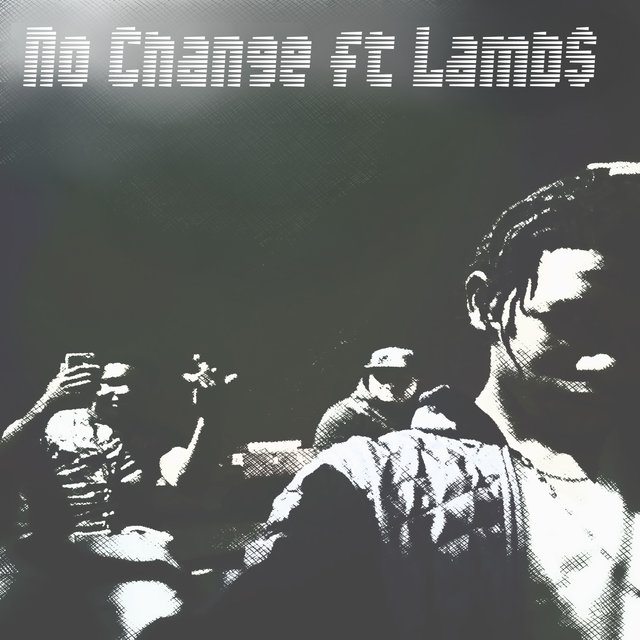 No Change (feat. Lamb$)