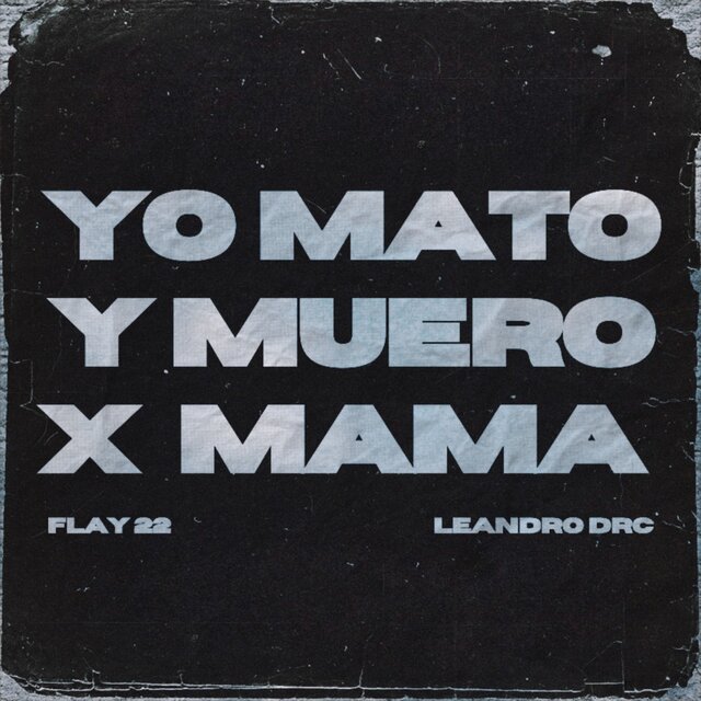 Yo Mato y Muero X Mama