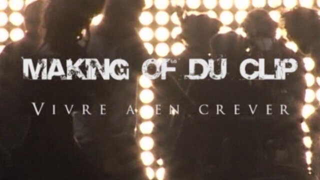 Making of Clip Vivre à en crever