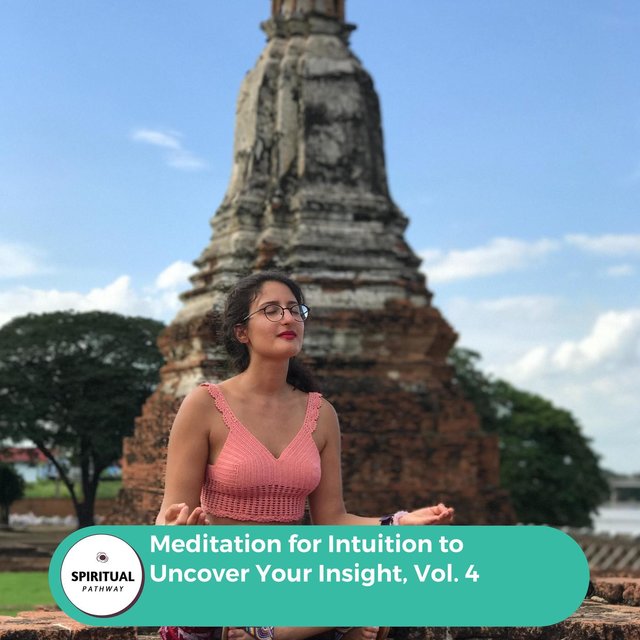 Meditation For Intuition To Uncover Your Insight, Vol. 4