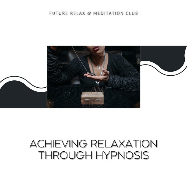 Achieving Relaxation Through Hypnosis