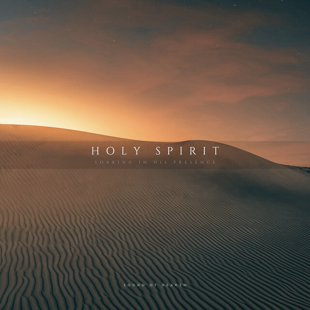 Holy Spirit - Soaking In His Presence