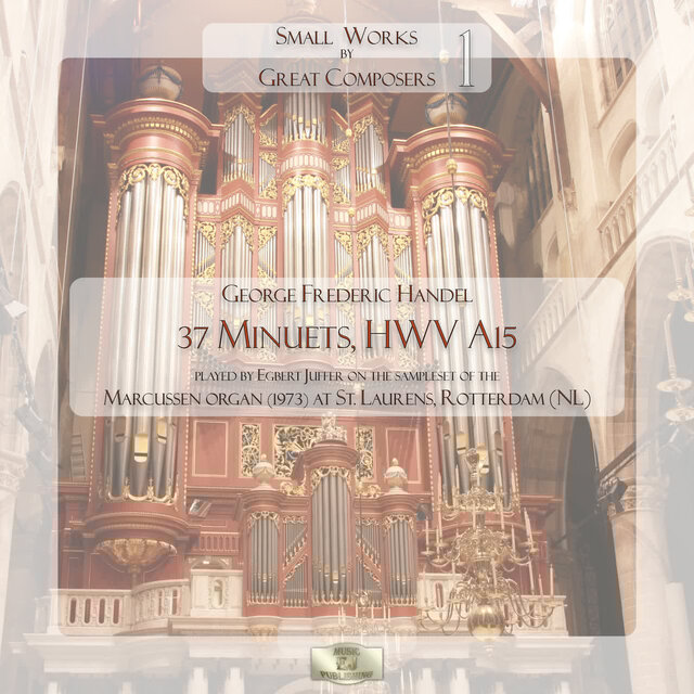 Small Works by Great Composers, Vol. 1: G.F. Handel - 37 Minuets, HWV A15