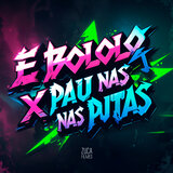 É Bololo X Pau nas Putas