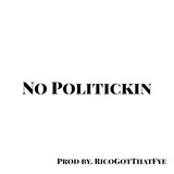 No Politickin'