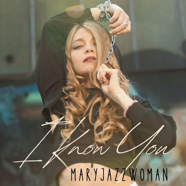 I Know You
MaryJazzWoman