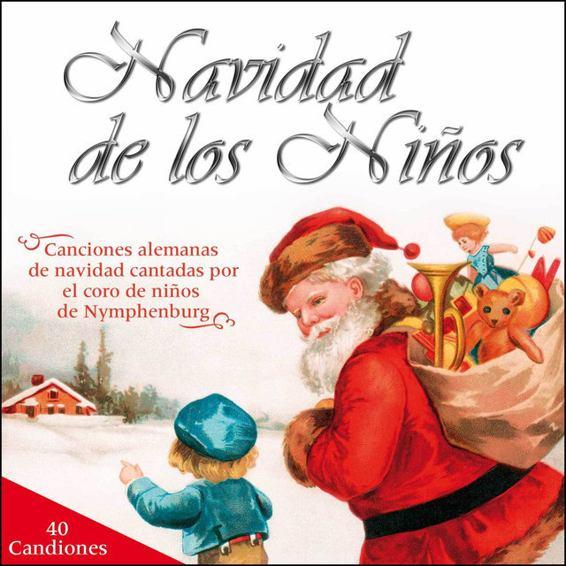 Navidad de los Niños (40 Canciones Alemanas de Navidad Cantadas por el Coro de Niños de Nymphenburg)