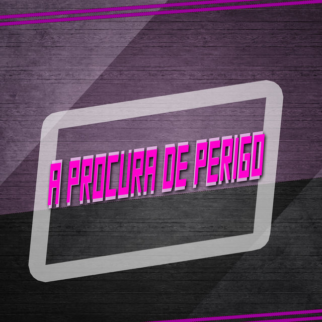 A Procura de Perigo