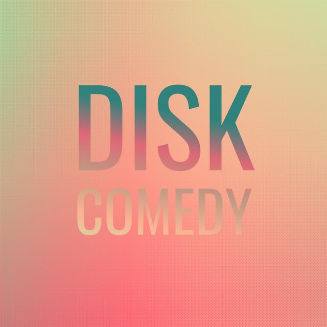 Disk Comedy