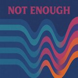 Not Enough