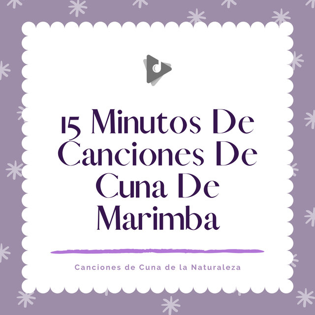 15 Minutos De Canciones De Cuna De Marimba