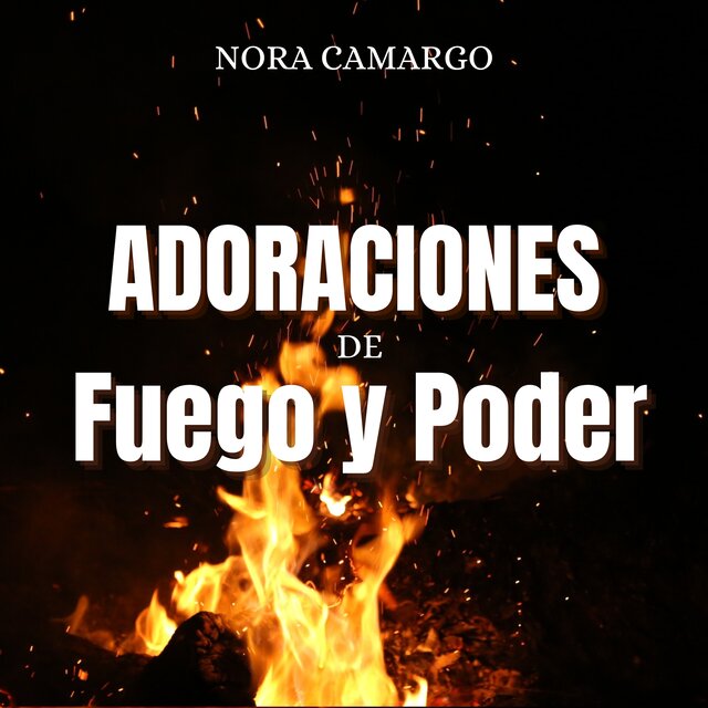 Adoraciones de fuego y poder