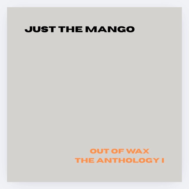 OUT OF WAX (THE ANTHOLOGY I)