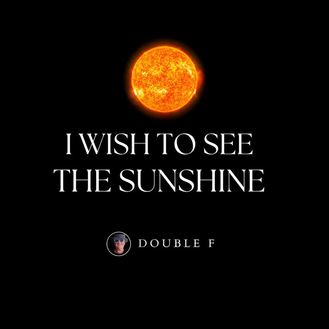 I Wish to See the Sunshine