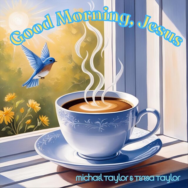 Good Morning, Jesus