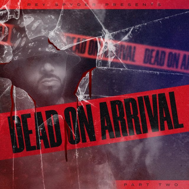 Rey Spyder Presents: Dead On Arrival Part: Two
