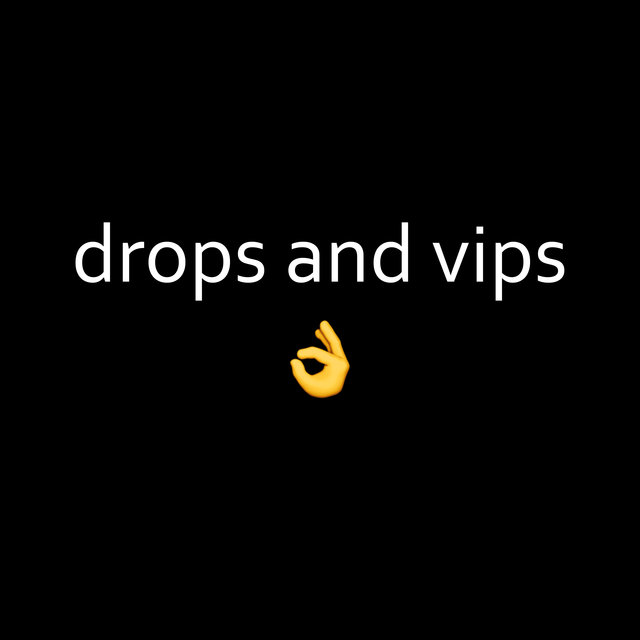Drops and Vips