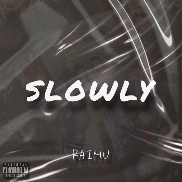 SLOWLY