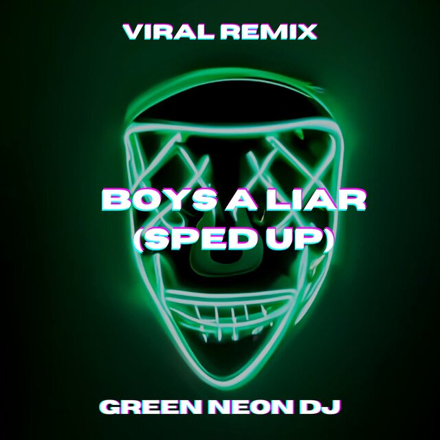 Boys a Liar (Tik Tok Sped Up) [Remix] by Green Neon DJ on TIDAL
