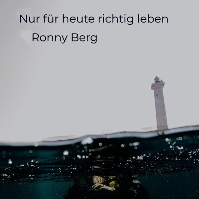 Nur für heute richtig leben